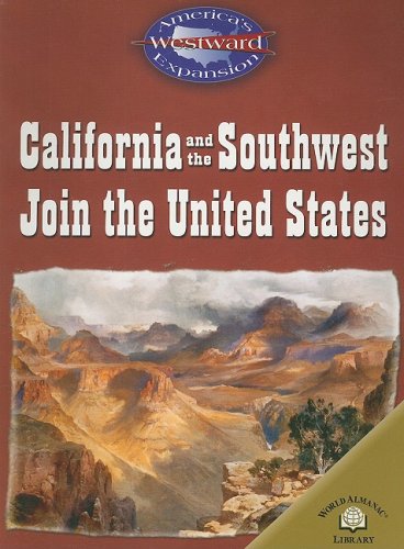 California and the Southwest Join the United States (America's Westward Expansion)