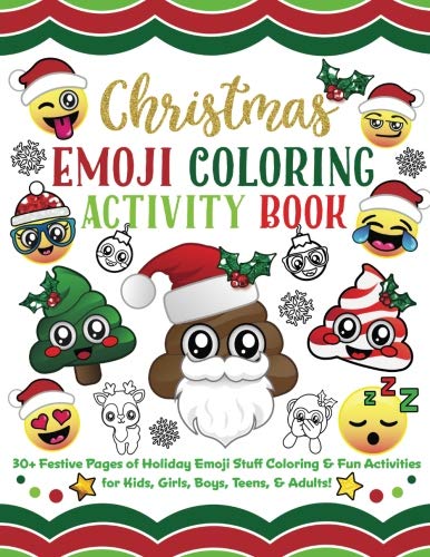 Christmas Emoji Coloring Activity Book: 30+ Festive Pages of Holiday Emoji Stuff Coloring & Fun Activities for Kids, Girls, Boys, Teens & Adults!