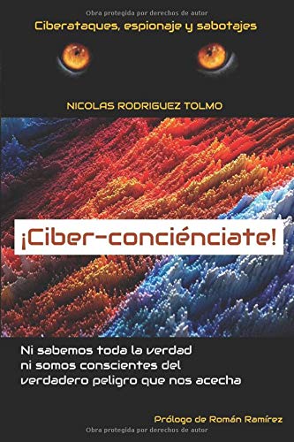 ¡Ciber-conciénciate!: Ni sabemos toda la verdad ni somos conscientes del verdadero peligro que nos acecha