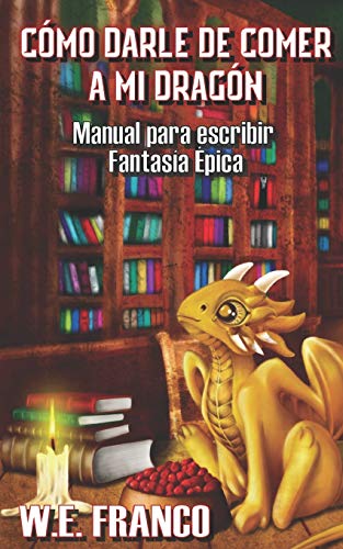 Cómo darle de comer a mi Dragón: Manual para escribir Fantasía Épica