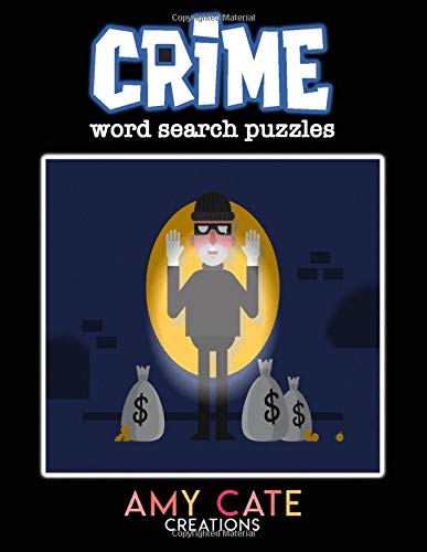 Crime Word Search Puzzles: 100 Puzzles Filled with Criminal, Legal, and Prison Terms for the True Crime, Detective, and Mystery Lover, Great Gift Idea