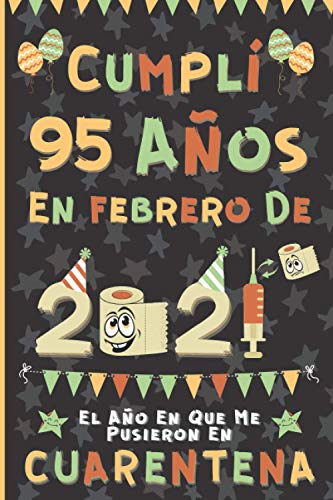 Cumplí 95 Años En Febrero De 2021: El Año En Que Me Pusieron En Cuarentena | Regalo de cumpleaños de 95 años para hombres y mujeres, 95 años ... páginas rayadas), cumpleaños cuarentena 2021