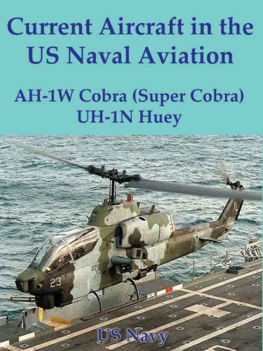 Current Aircraft in the US Naval Aviation; AH-1W Cobra (Super Cobra)/UH-1N Huey (English Edition)