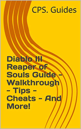 Diablo III Reaper of Souls Guide - Walkthrough - Tips - Cheats - And More! (English Edition)