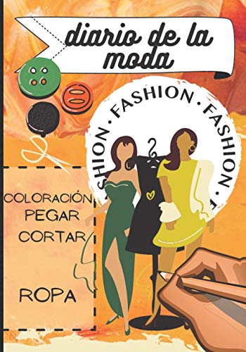 Diario de la moda: Libro de diseño para niños - ropa - cortar - colorear - collage - a partir de 6 años | 51 páginas - formato 7*10