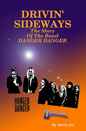 Drivin' Sideways: The Story Of The Band Danger Danger (English Edition)