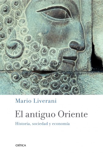 El antiguo Oriente: Historia, sociedad y economía (Crítica/Arqueología)