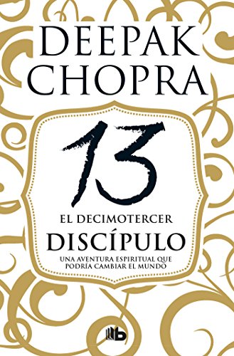 El decimotercer discípulo: Una aventura espiritual que podría cambiar el mundo (No ficción)