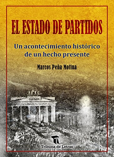 El estado de partidos. Un acontecimiento histórico de un hecho presente