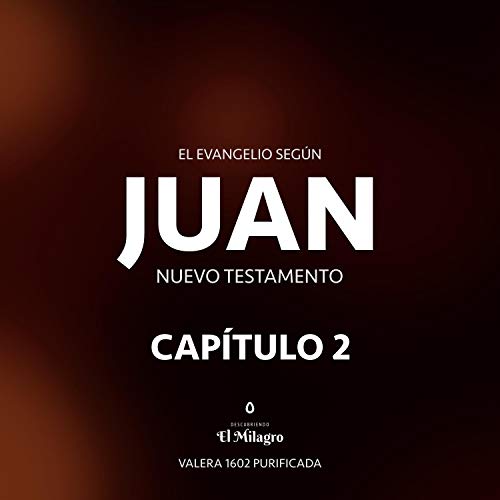 El Evangelio Según Juan Capítulo 2 (Nuevo Testamento Valera 1602)