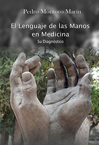 El lenguaje de las manos en medicina: Manual semiótico de patología general con repercusión en las manos