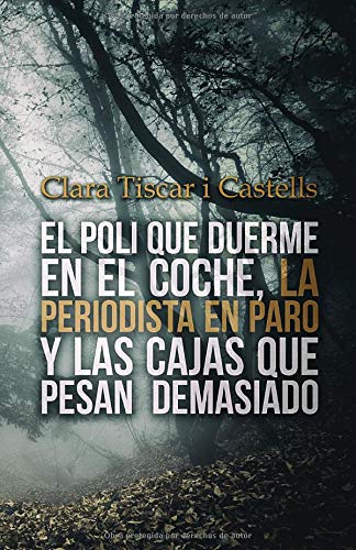 El poli que duerme en el coche, la periodista en paro y las cajas que pesan demasiado: Volume 1 (El poli y la periodista)