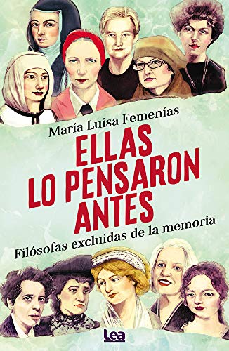 Ellas Lo Pensaron Antes: Filósofas Excluidas de la Memoria (Espiritualidad & Pensamiento)