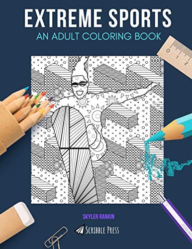 EXTREME SPORTS: AN ADULT COLORING BOOK: An Extreme Sports Coloring Book For Adults