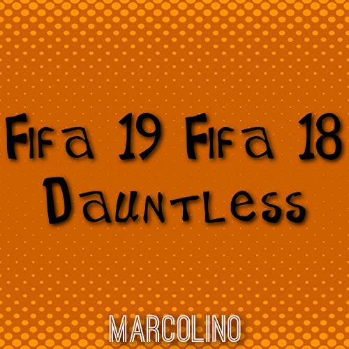 Fifa 19 Fifa 18 Dauntless