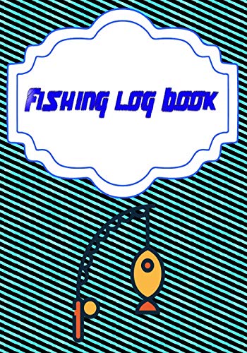 Fishing Log: Fishing Log Size 7x10 Inches Cover Matte | Details - Record # Fly 110 Page Fast Print.