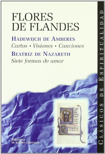 Flores de Flandes: Cartas, visiones, canciones; Siete formas de amor (CLÁSICOS DE ESPIRITUALIDAD)