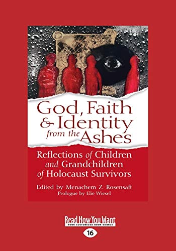 God, Faith & Identity From The Ashes: Reflections Of Children And Grandchildren Of Holocaust Survivors (Large Print 16pt)