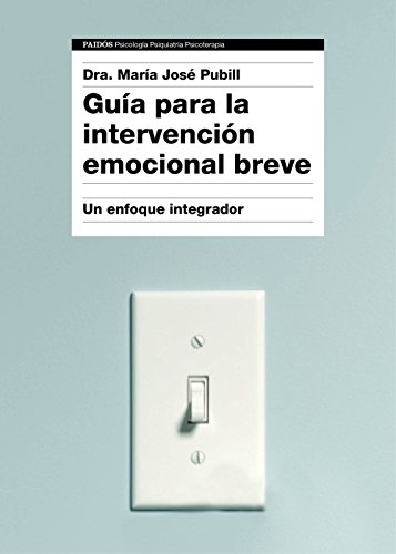 Guía para la intervención emocional breve: Un enfoque integrador (Psicología Psiquiatría Psicoterapia)