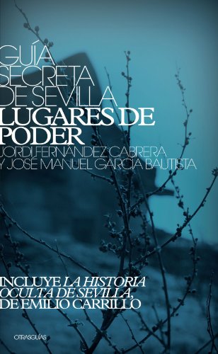 Guía Secreta De Sevilla, Lugares De Poder