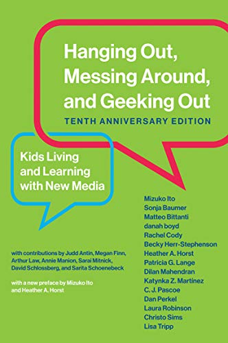 Hanging Out, Messing Around, and Geeking Out: Kids Living and Learning with New Media (The John D and Catherine T Mac)