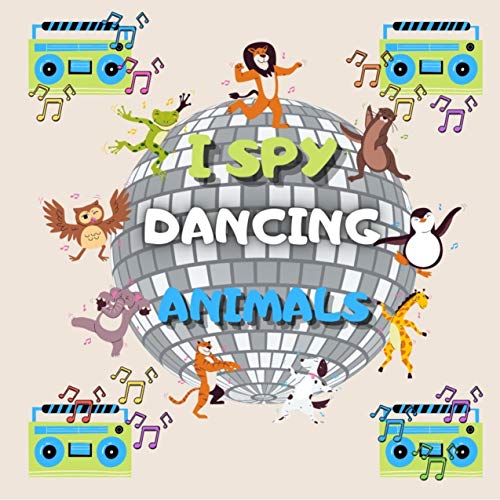 I Spy Dancing Animals: A Fun Guessing Game for 2-5 Year Olds, Picture Puzzle Book With High Quality Kids Friendly Images, Gift Idea For Preschoolers & Toddlers & kindergarten, (English Edition)