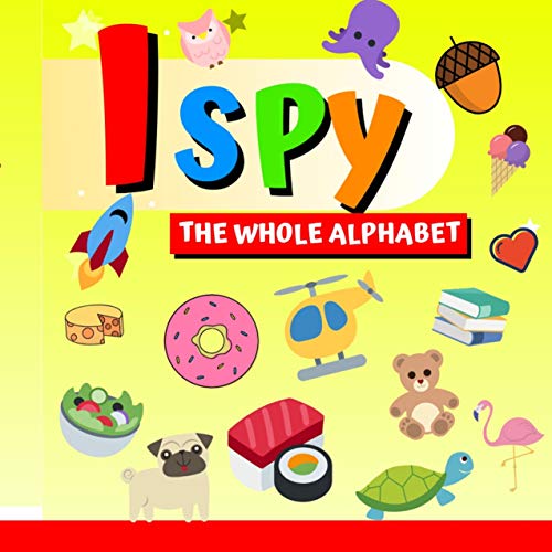 I Spy The Whole Alphabet: A Picture Guessing Book for 2-5 Years Kids. All the Letters from A to Z. Book for Children, Kindergartens. (English Edition)