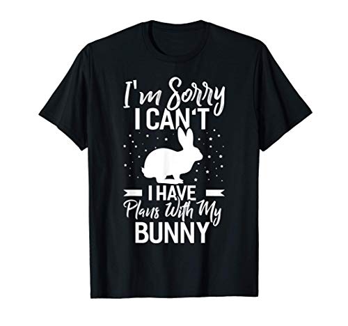 I'm Sorry I Can't I Have Plans with My Bunny Camiseta