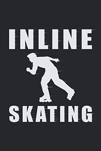 INLINE SKATING: Lined Notebook Journal Planner Diary ToDo Book Inline Skating Skater Sports Funny Gifts (6 x 9 inch) with 120 pages