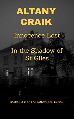 Innocence Lost / In the Shadow of St Giles: Books 1 & 2 of The Father Steel Series (English Edition)