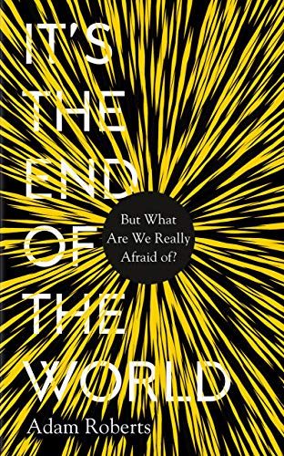 It's the End of the World: But What Are We Really Afraid Of? (English Edition)