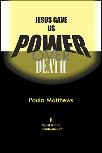 Jesus Gave Us Power Over Death (English Edition)