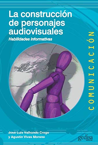 La construcción de personajes audiovisuales: Habilidades informativas: 500478 (Comunicación)