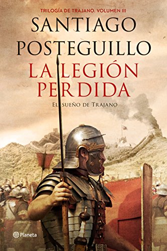 La legión perdida: Trilogía de Trajano. Volumen III. El sueño de Trajano (Autores Españoles e Iberoamericanos)