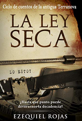 LA LEY SECA: LA NOVELA REVELACIÓN QUE TE ATRAPARÁ Y TE SORPRENDERÁ CON SU FINAL (CICLO DE CUENTOS DE LA ANTIGUA TERRANOVA nº 1)