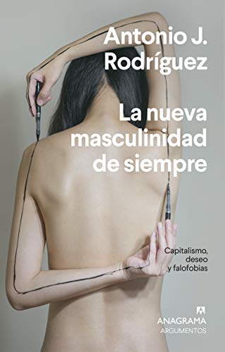 La nueva masculinidad de siempre: Capitalismo, deseo y falofobias (Argumentos nº 543)