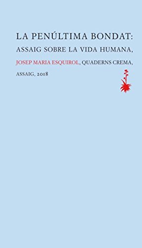 La penúltima bondat: Assaig sobre la vida humana