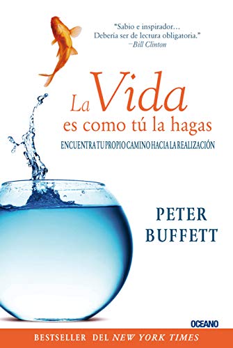 La Vida Es Como Tú La Hagas: Encuentra Tu Propio Camino Hacia La Realización (Para Estar Bien)