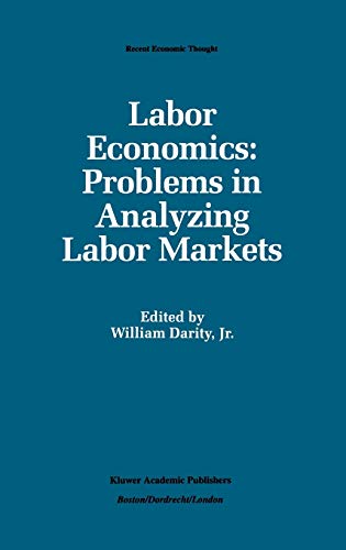 Labor Economics: Problems in Analyzing Labor Markets: 29 (Recent Economic Thought)