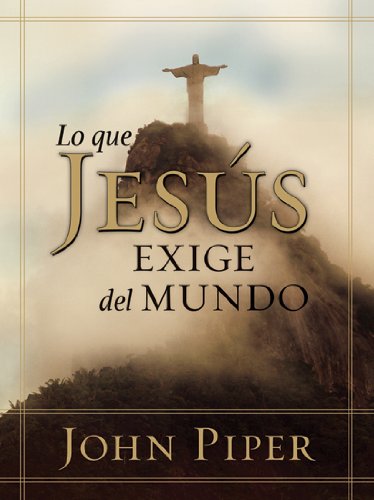 Lo Que Jesús Exige del Mundo