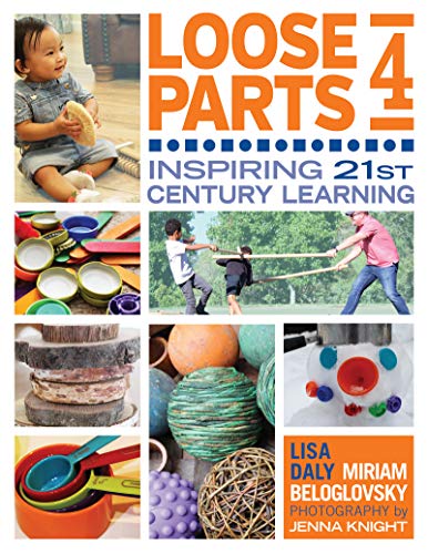 Loose Parts 4: Inspiring 21st Century Learning