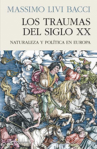 LOS TRAUMAS DEL SIGLO XX: NATURALEZA Y POLÍTICA EN EUROPA (HISTORIA)