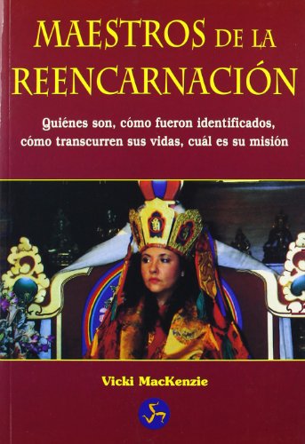 Maestros de la reencarnación: Quiénes son, cómo fueron identificados, cómo transcurren sus vidas, cuál es su misión (Nuevo Mundo)