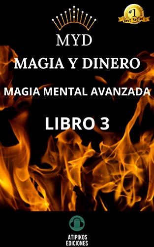 MAGIA MENTAL AVANZADA LIBRO 3. MÉTODO QUÁNTICO. : Magia, visualizaciones, sigilos, servidores mágicos, ingeniería psíquica. Ganar dinero, negocios y ventas. (MAGIA MENTAL AVANZADA. MAGIA Y DINERO.)