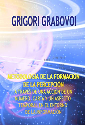 METODOLOGÍA DE LA FORMACIÓN DE LA PERCEPCIÓN: A TRAVES DE UNA ACCIÓN DE UN NÚMERO, CARTA Y UN ASPECTO TEMPORAL EN EL ENTORNO DE LA INFORMACIÓN