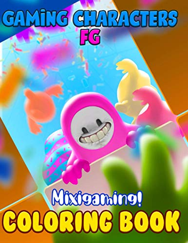 Mixigaming! - Gaming Character FG Coloring Book: Wonderful Gift For All Fans of Fall Guys With Beautiful, High Quality Designs