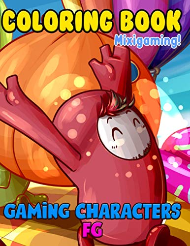 Mixigaming! - Gaming Character FG Coloring Book: Wonderful Gift For All Fans of Fall Guys With Beautiful, High Quality Designs