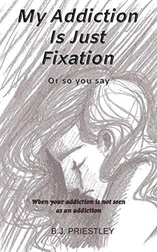 My Addiction Is Just Fixation: Or So They Say (English Edition)