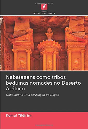 Nabataeans como tribos beduínas nômades no Deserto Arábico: Nabataeans uma civilização da Nação