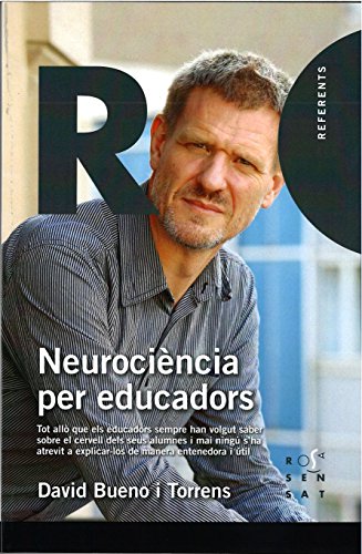 Neurociència per educadors: Tot allò que els educadors sempre han volgut saber sobre el cervell dels seus alumnes i mai ningú s'ha atrevit a explicar-los de manera entenedora i útil: 11 (Referents 11)